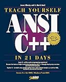 Teach Yourself ANSI C++ in 21 Days (Sams Teach Yourself) by 