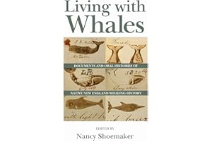 Living with Whales: Documents and Oral Histories of Native New England Whaling History
