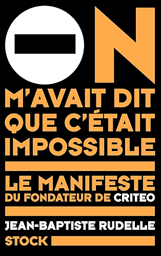Download On m'avait dit que c'était impossible : Le manifeste du fondateur de Criteo (Essais - Documents) PDF