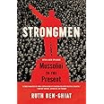 Strongmen: Mussolini to the Present