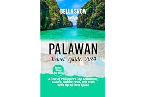 PALAWAN TRAVEL GUIDE 2024: A Tour of Philippines Top Attractions, Culture, Nature, Food, and Cities, With Up-to-date Guide (Trending Vacation Destinations for 2024(Local Hangout))