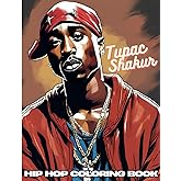 Tupac Shakur Rap Coloring Book: Hip Hop Coloring Book for Kids, Adults, Teens, and Music Fans