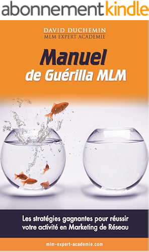 Download Manuel de Guerilla MLM: Les stratégies garanties pour réussir votre activité en marketing de réseau - MLM Expert Académie PDF
