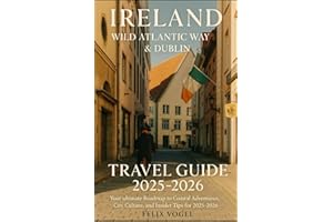 Ireland – Wild Atlantic Way & Dublin Travel Guide 2025–2026: Your ultimate Roadmap to Coastal Adventures, City Culture, and Insider Tips for 2025-2026