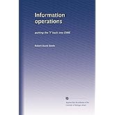 Information operations: putting the "I" back into DIME