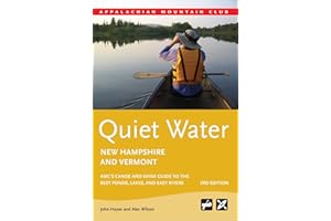 Quiet Water New Hampshire and Vermont: AMC's Canoe And Kayak Guide To The Best Ponds, Lakes, And Easy Rivers