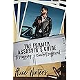 The Former Assassin's Guide to Snagging a Reluctant Boyfriend (The Hitman's Guide)