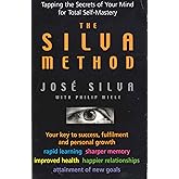 The Silva Method: Tapping the Secrets of Your Mind for Total Self-mastery