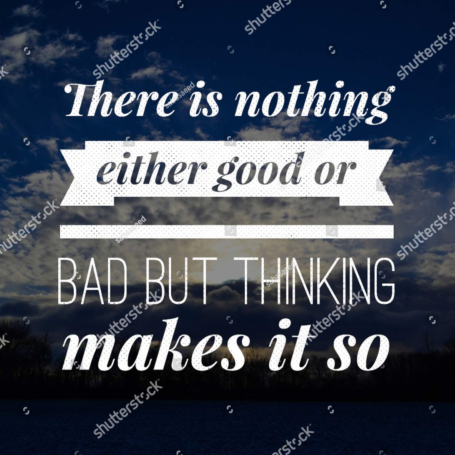 KwikMedia Poster of There is Nothing Either Good or Bad but Thinking Makes it so