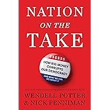 Nation on the Take: How Big Money Corrupts Our Democracy and What We Can Do About It