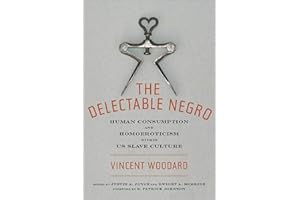 The Delectable Negro: Human Consumption and Homoeroticism within US Slave Culture (Sexual Cultures Book 34)