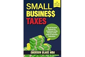 Small Business Taxes: The AI-Powered Playbook for Freelancers & Gig Workers to File Faster & Maximize Deductions