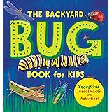 The Backyard Bug Book for Kids: Storybook, Insect Facts, and Activities (Let's Learn About Bugs and Animals)