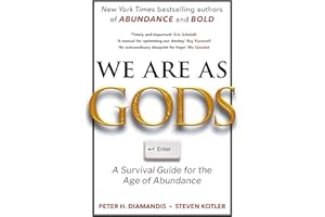 We Are As Gods: A Survival Guide for the Age of Abundance