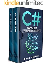 C#: 2 books in 1 - The Ultimate Beginner's & Intermediate Guide to Learn C# Programming Step by Step