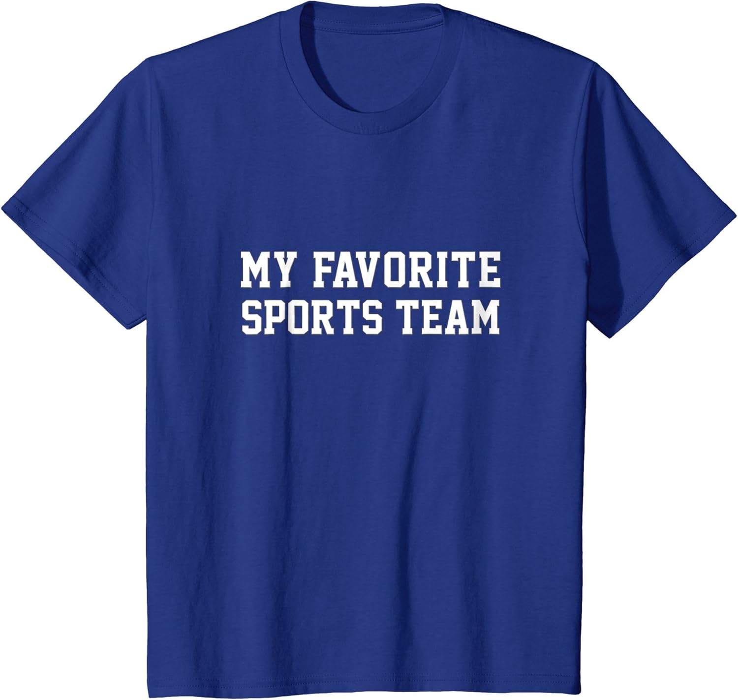 "My Favorite Sports Team" Funny Humor Tshirt Clothing