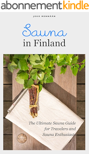 Download Sauna in Finland: The Ultimate Sauna Guide for Travelers and Sauna Enthusiasts (Joko mennaan Book 2) (English Edition) PDF