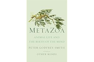 Metazoa: Animal Life and the Birth of the Mind
