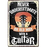 Vintage Guitar Metal Tin Sign Never Underestimate An Old Man with A Guitar Sign Wall Art Decor for Home Office Bedroom Bar Man Cave, Gift for Guitar Lover Player Musicians 8x12 Inches