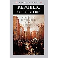 Republic of Debtors: Bankruptcy in the Age of American Independence