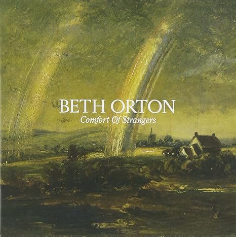 Beth Orton Comfort Of Strangers Amazon Com Music