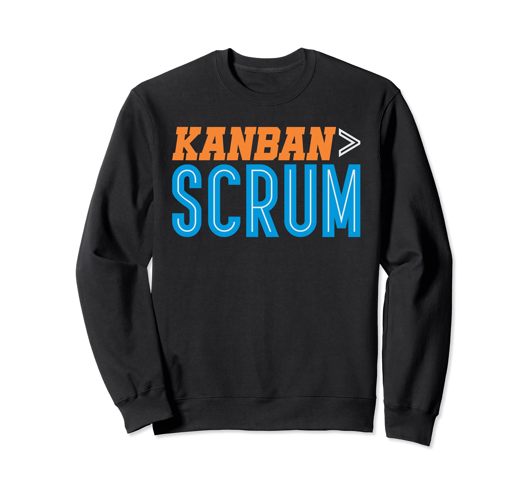 Kanban > Scrum Agile Project Management Funny PM Coach Sweatshirt