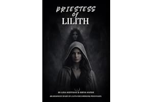 Priestess of Lilith: An Advanced Study of Lilith for Emerging Priestesses