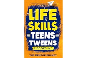 Life Skills for Teens and Tweens (2 Books in 1): How to Cook, Manage Money, Solve Problems, Develop Social Skills, and More — Important Skills Kids Need but Don't Learn in School