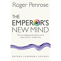 The Emperor's New Mind: Concerning Computers, Minds, and the Laws of Physics (Oxford Landmark Science)