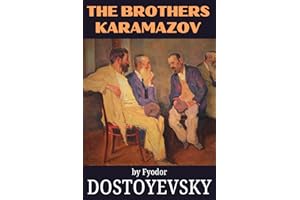 The Brothers Karamazov by Fyodor Dostoyevsky: The 1880 Timeless Russian Classic of Human Nature, Faith, and Morality - Unabridged Collectors Edition