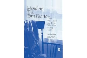 Mending the Torn Fabric: For Those Who Grieve and Those Who Want to Help Them