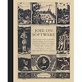 Joel on Software: And on Diverse and Occasionally Related Matters That Will Prove of Interest to Software Developers, Designe
