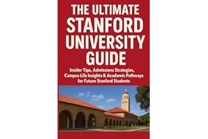 The Ultimate Stanford University Guide: Insider Tips, Admissions Strategies, Campus Life Insights & Academic Pathways for Fut