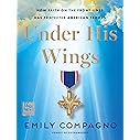 Under His Wings: How Faith on the Front Lines Has Protected American Troops