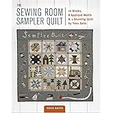 The Sewing Room Sampler Quilt: 16 Blocks, 8 Applique Motifs & 1 Stunning Quilt by Yoko Saito
