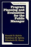 Program Planning and Evaluation for the Public Manager, Sylvia, Ronald D. and Sylvia, Katheleen M., 0881339202