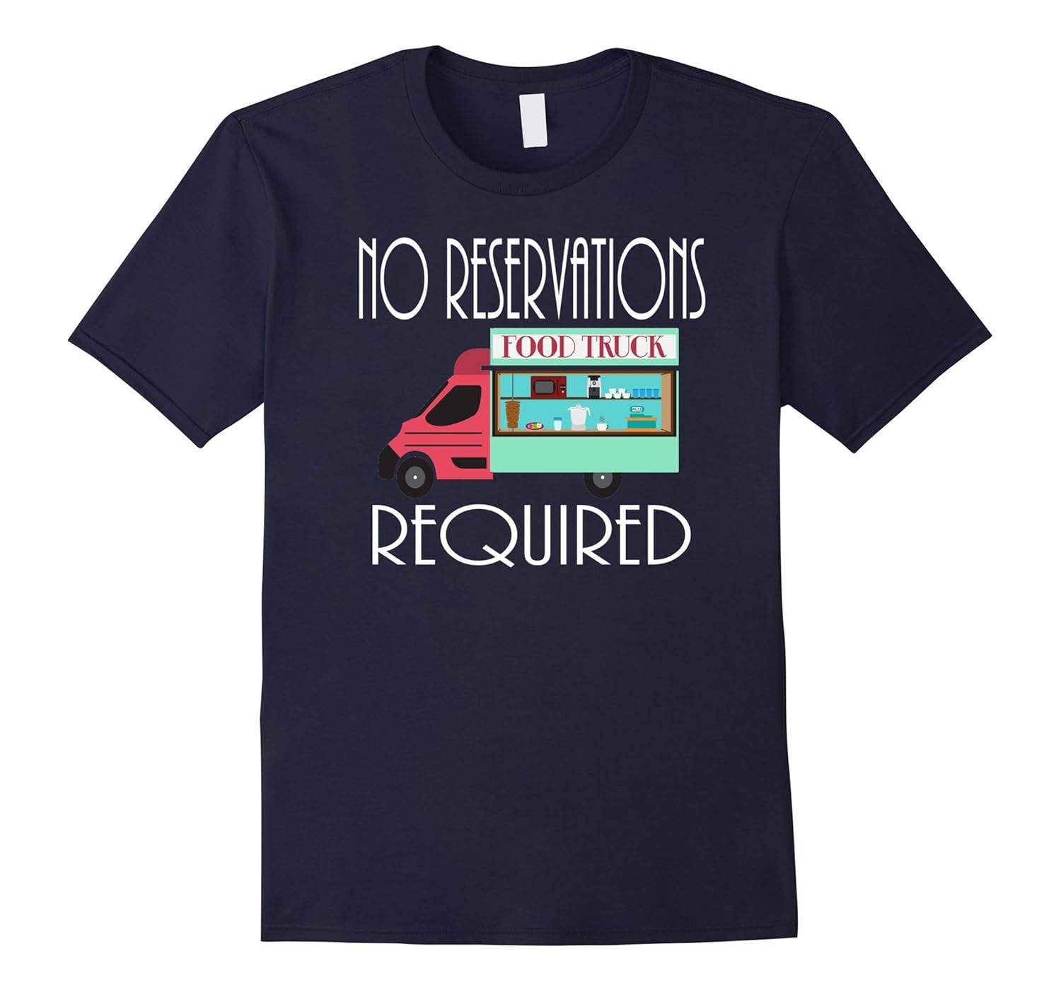 No Reservations Required Food Truck Funny T-Shirt Tee-Rose