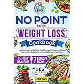 No Point No Fuss Weight Loss Cookbook: Enjoy Your Loved Food Guilt-Free While Slimming with Simple and Delicious, Easy-To-Fol