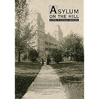 Asylum: Inside the Closed World of State Mental Hospitals