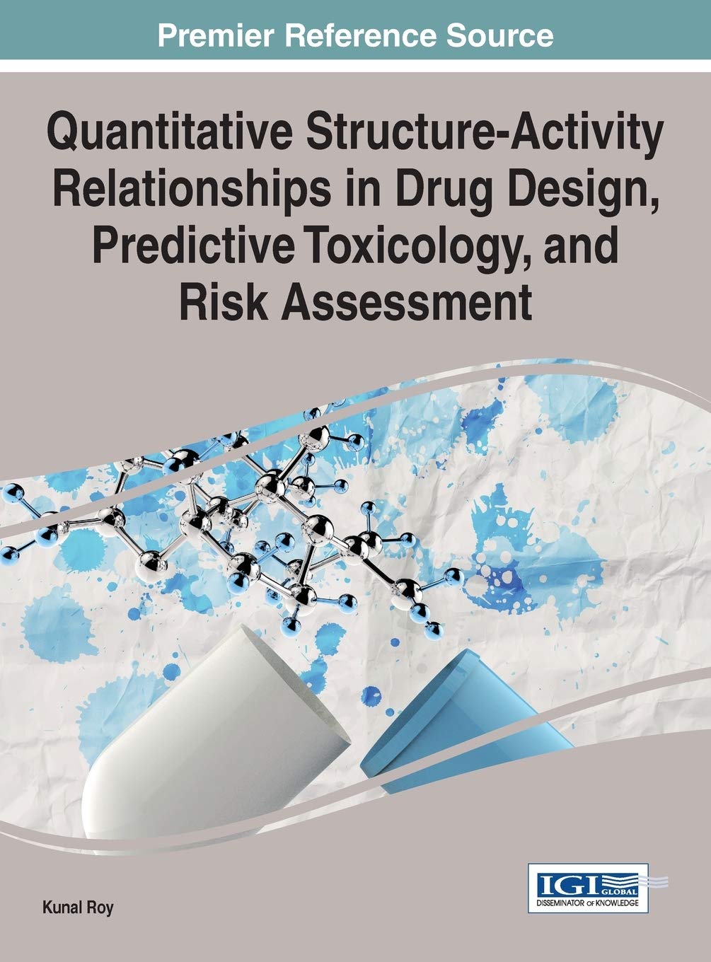 Quantitative Structure Activity Relationships In Drug Design Predictive Toxicology And Risk Assessment Roy Kunal Amazon Co Uk Books