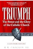 Triumph: The Power and the Glory of the Catholic Church