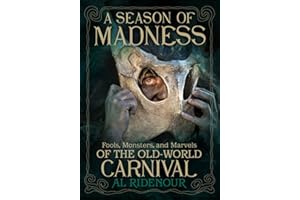 A Season of Madness: Fools, Monsters, and Marvels of the Old-World Carnival