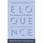 The Elements of Eloquence: Secrets of the Perfect Turn of Phrase