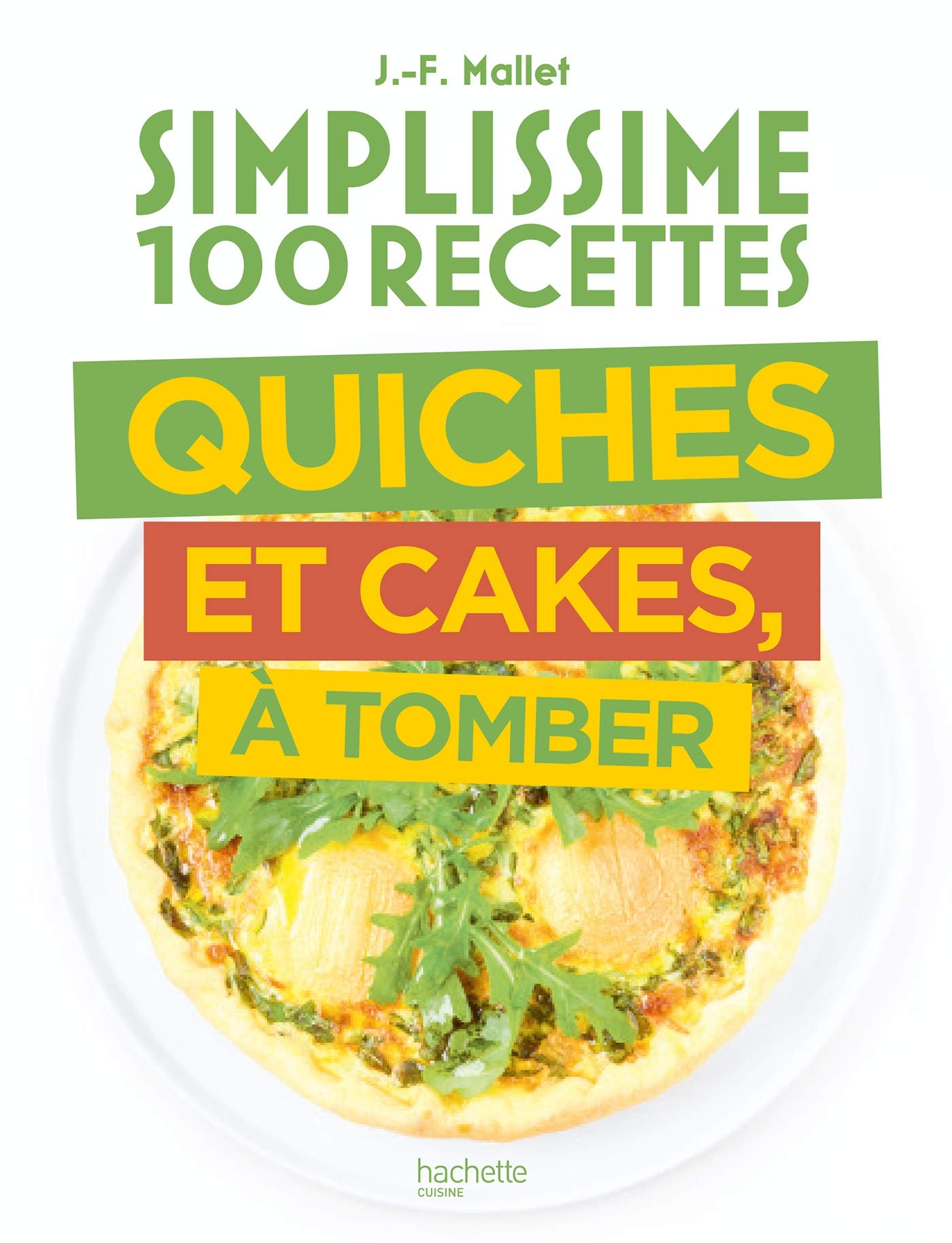 Quiches Et Cakes A Tomber Amazon Co Uk Mallet Jean Francois Books