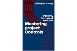 Mastering project Controls: Discipline, Success and Resolution (Horizon Knowledge Gateway Book 1)