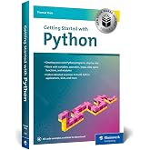 Getting Started with Python: Step-by-Step Guide for Beginners to Learn Core Concepts and Build Real-World Python Applications