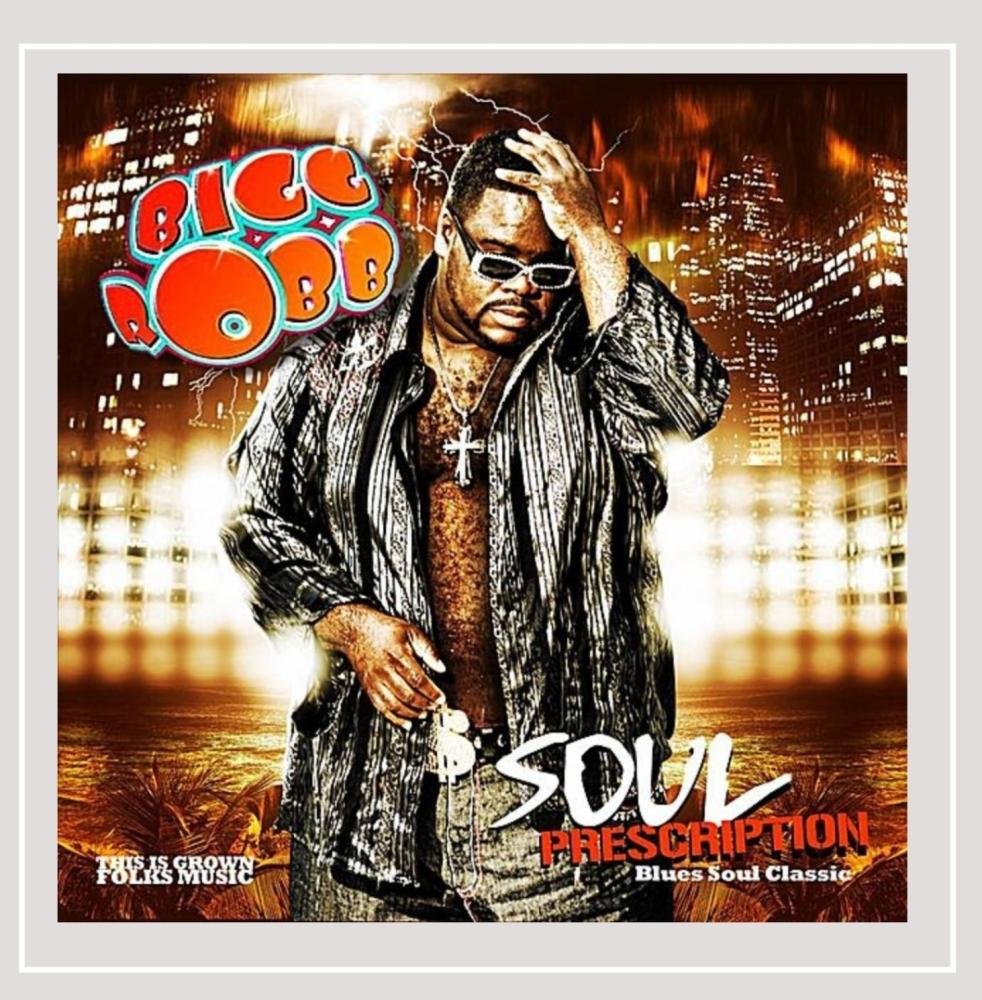 Bigg Robb Soul Prescription Music