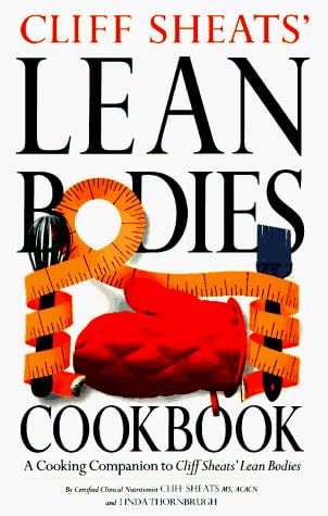 Cliff Sheats' Lean Bodies Cookbook: A Cooking Companion to Cliff Sheats' Lean Bodies