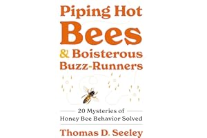 Piping Hot Bees and Boisterous Buzz-Runners: 20 Mysteries of Honey Bee Behavior Solved