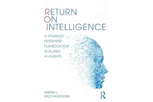 Return on Intelligence: A Strategic Enterprise Playbook for Scalable AI Agents